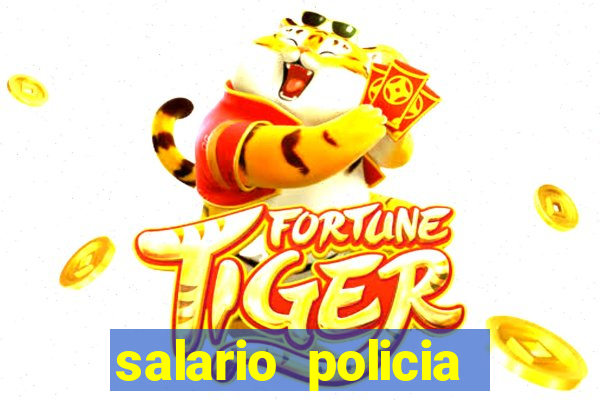 salario policia civil ba